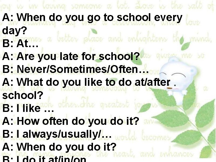A: When do you go to school every day? B: At… A: Are you