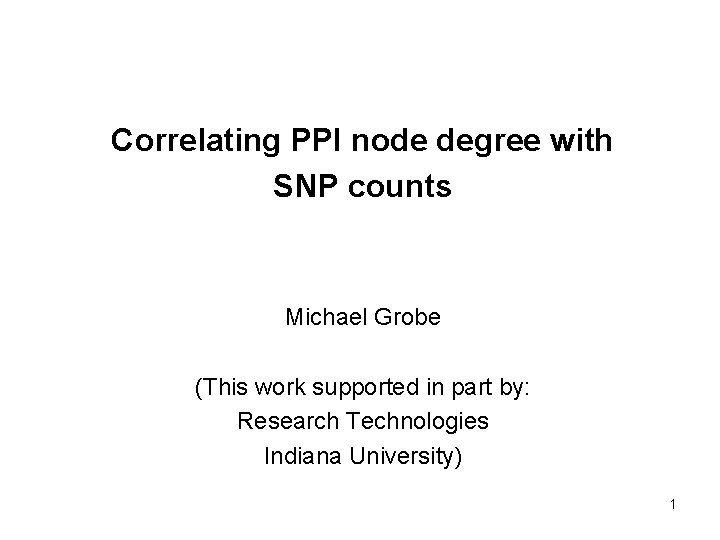 Correlating PPI node degree with SNP counts Michael Grobe (This work supported in part
