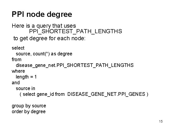 PPI node degree Here is a query that uses PPI_SHORTEST_PATH_LENGTHS to get degree for