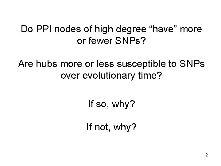 Do PPI nodes of high degree “have” more or fewer SNPs? Are hubs more