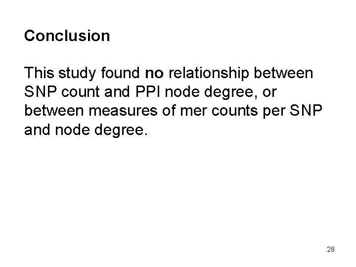 Conclusion This study found no relationship between SNP count and PPI node degree, or