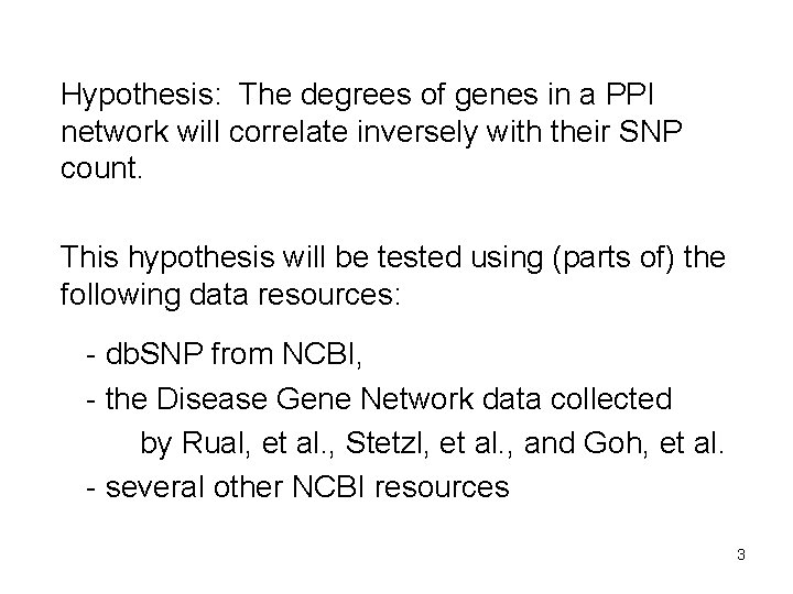 Hypothesis: The degrees of genes in a PPI network will correlate inversely with their