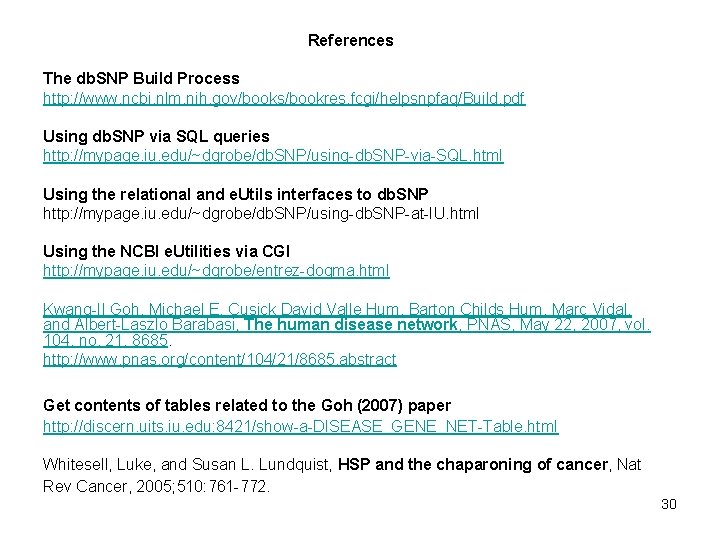 References The db. SNP Build Process http: //www. ncbi. nlm. nih. gov/books/bookres. fcgi/helpsnpfaq/Build. pdf