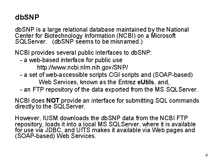 db. SNP is a large relational database maintained by the National Center for Biotechnology