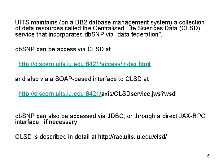 UITS maintains (on a DB 2 datbase management system) a collection of data resources