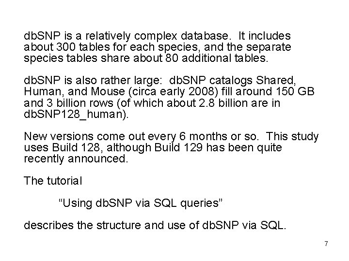 db. SNP is a relatively complex database. It includes about 300 tables for each