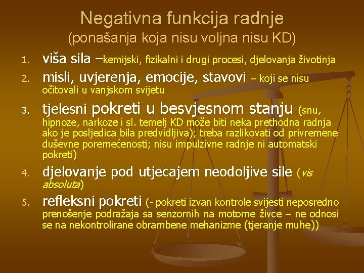 Negativna funkcija radnje 2. (ponašanja koja nisu voljna nisu KD) viša sila –kemijski, fizikalni