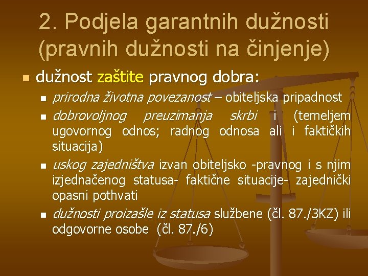 2. Podjela garantnih dužnosti (pravnih dužnosti na činjenje) n dužnost zaštite pravnog dobra: n