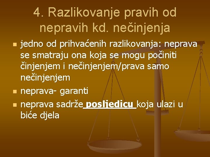 4. Razlikovanje pravih od nepravih kd. nečinjenja n n n jedno od prihvaćenih razlikovanja: