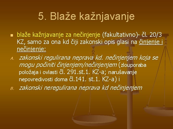 5. Blaže kažnjavanje n A. blaže kažnjavanje za nečinjenje (fakultativno)- čl. 20/3 KZ, samo