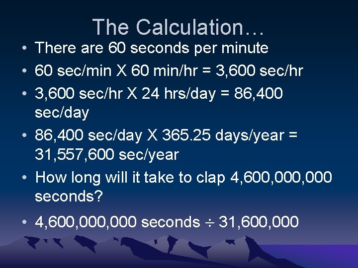 The Calculation… • There are 60 seconds per minute • 60 sec/min X 60