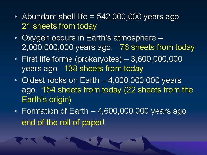  • Abundant shell life = 542, 000 years ago 21 sheets from today