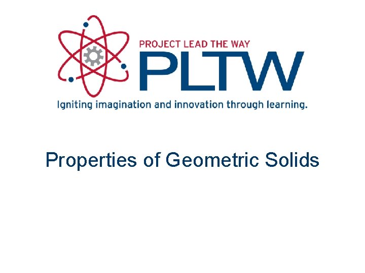 Properties of Geometric Solids Properties of Geometric Solids