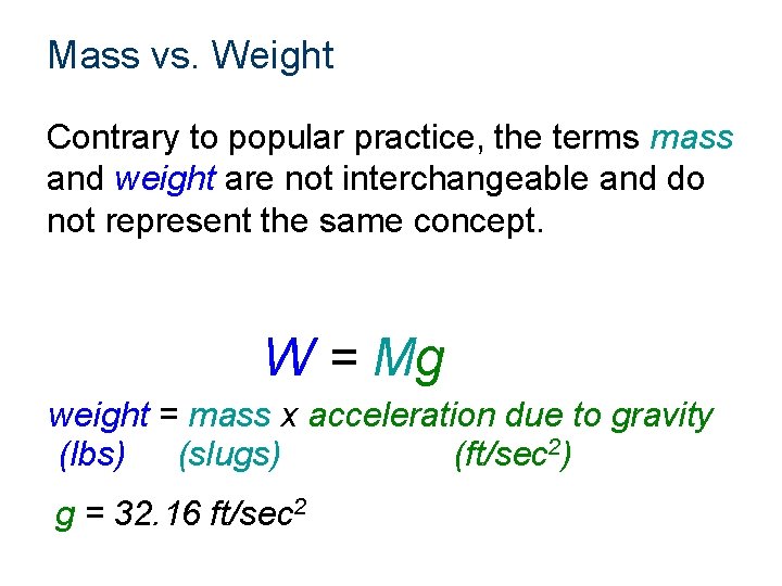 Mass vs. Weight Contrary to popular practice, the terms mass and weight are not