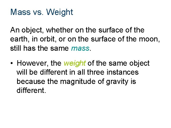 Mass vs. Weight An object, whether on the surface of the earth, in orbit,