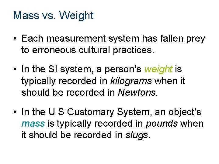 Mass vs. Weight • Each measurement system has fallen prey to erroneous cultural practices.