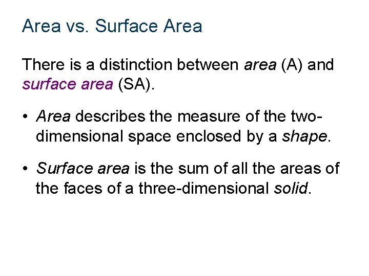 Area vs. Surface Area There is a distinction between area (A) and surface area