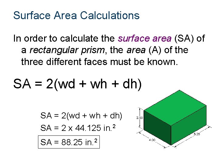 Surface Area Calculations In order to calculate the surface area (SA) of a rectangular