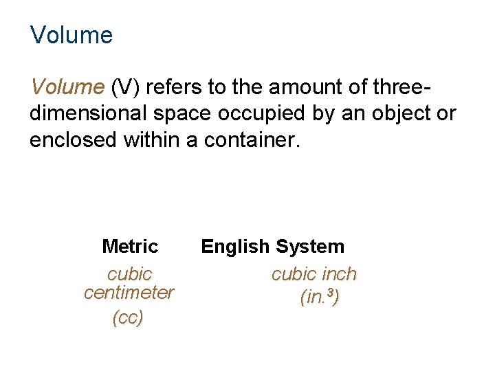 Volume (V) refers to the amount of threedimensional space occupied by an object or