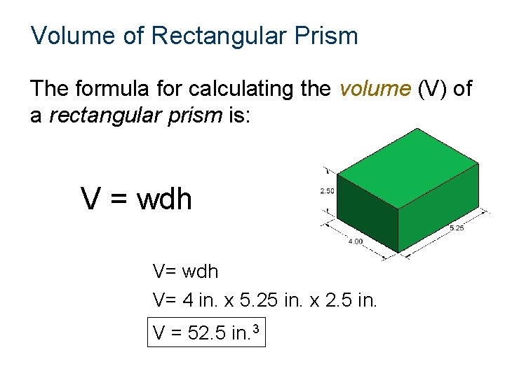 Volume of Rectangular Prism The formula for calculating the volume (V) of a rectangular