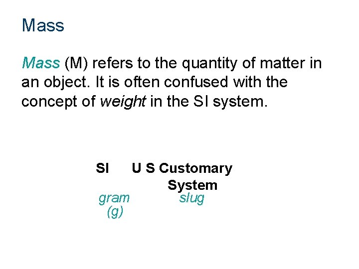 Mass (M) refers to the quantity of matter in an object. It is often