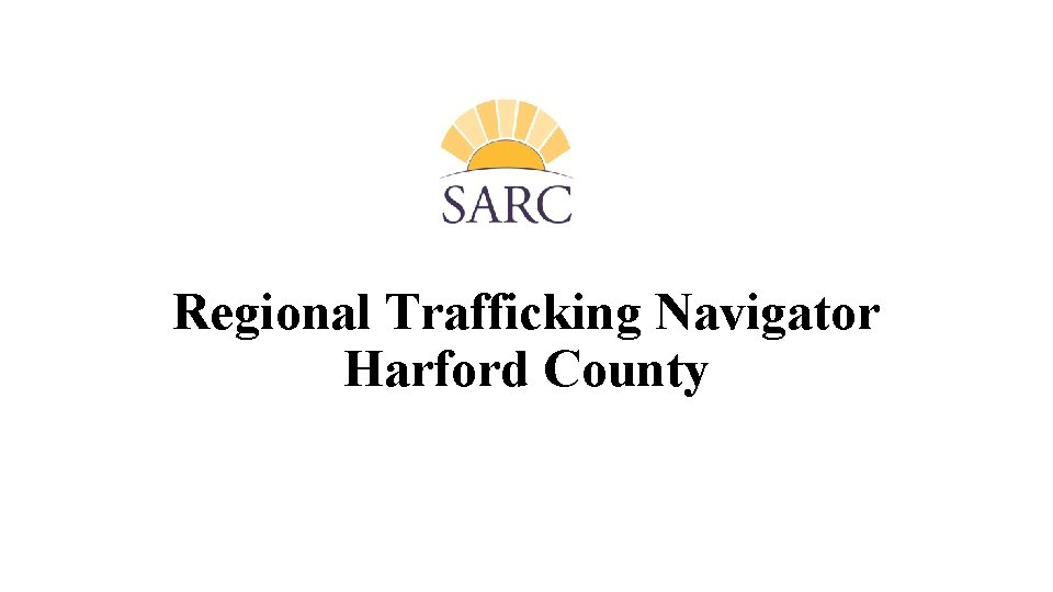 Regional Trafficking Navigator Harford County 