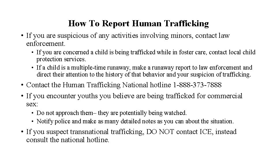 How To Report Human Trafficking • If you are suspicious of any activities involving