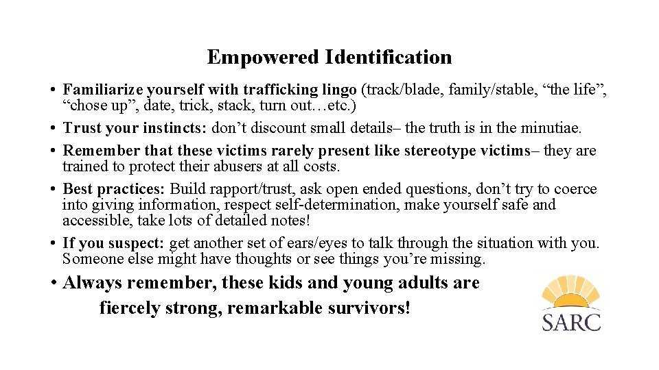 Empowered Identification • Familiarize yourself with trafficking lingo (track/blade, family/stable, “the life”, “chose up”,