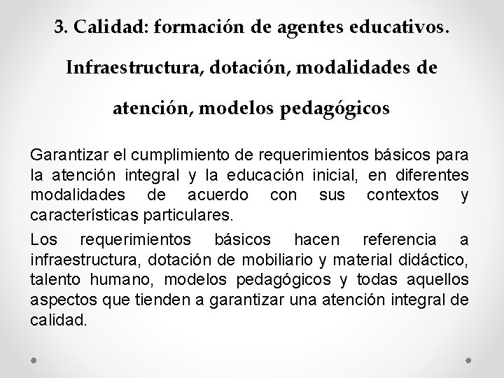 3. Calidad: formación de agentes educativos. Infraestructura, dotación, modalidades de atención, modelos pedagógicos Garantizar