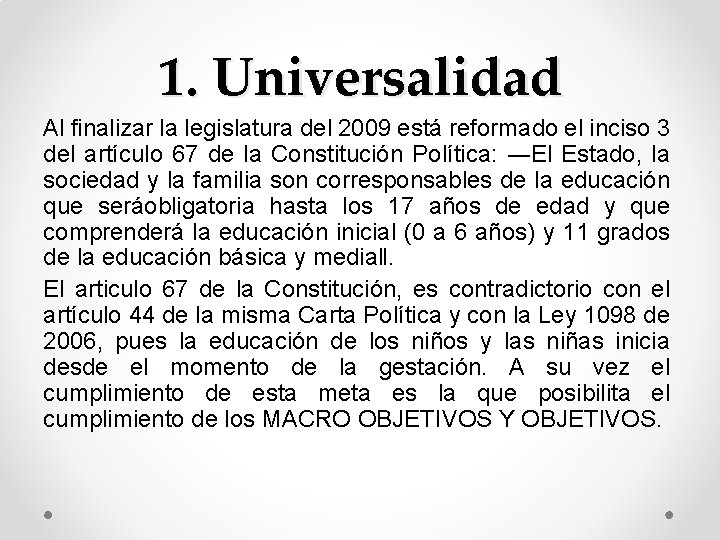 1. Universalidad Al finalizar la legislatura del 2009 está reformado el inciso 3 del