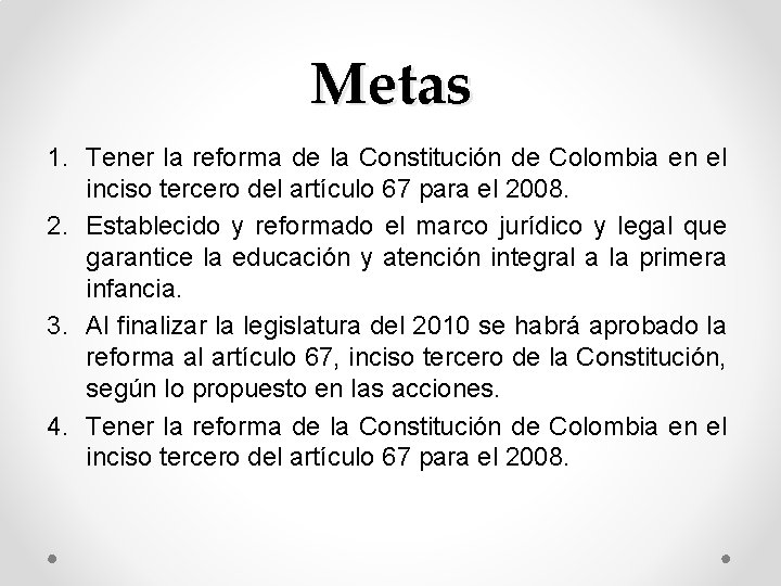 Metas 1. Tener la reforma de la Constitución de Colombia en el inciso tercero