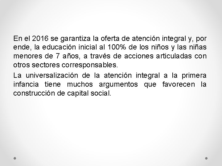 En el 2016 se garantiza la oferta de atención integral y, por ende, la