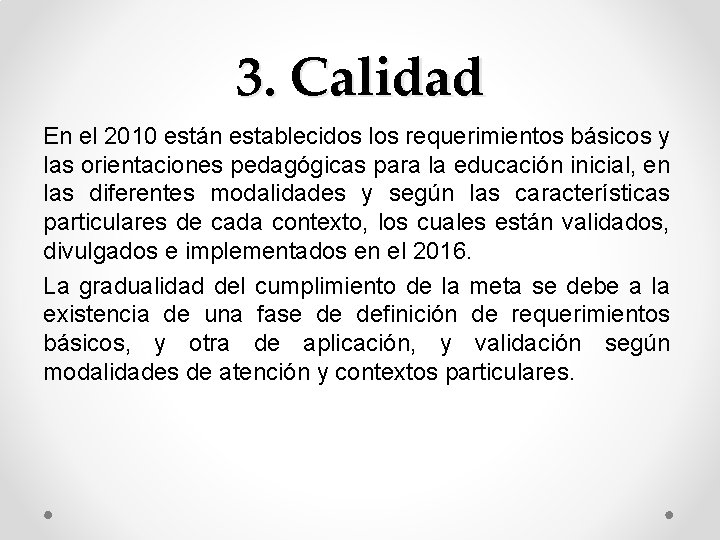3. Calidad En el 2010 están establecidos los requerimientos básicos y las orientaciones pedagógicas