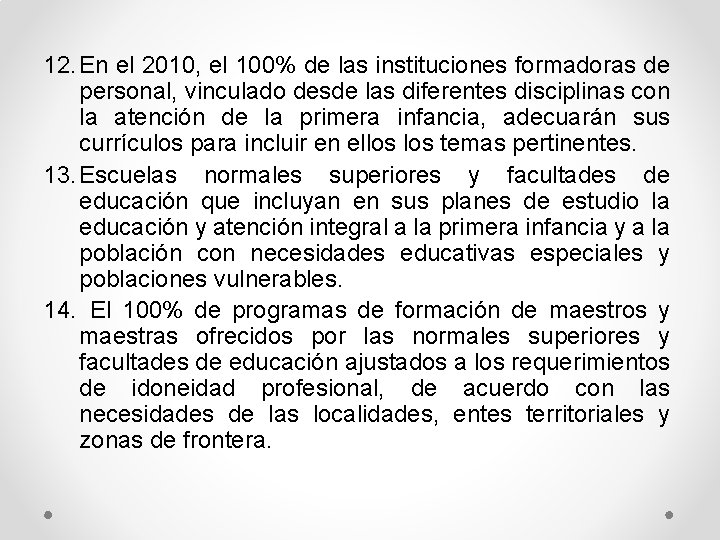 12. En el 2010, el 100% de las instituciones formadoras de personal, vinculado desde