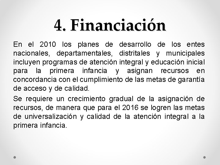 4. Financiación En el 2010 los planes de desarrollo de los entes nacionales, departamentales,