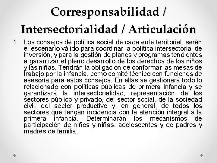 Corresponsabilidad / Intersectorialidad / Articulación 1. Los consejos de política social de cada ente