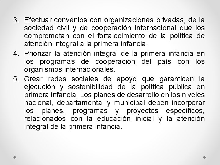 3. Efectuar convenios con organizaciones privadas, de la sociedad civil y de cooperación internacional
