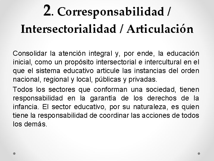 2. Corresponsabilidad / Intersectorialidad / Articulación Consolidar la atención integral y, por ende, la