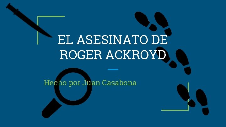 EL ASESINATO DE ROGER ACKROYD Hecho por Juan Casabona 