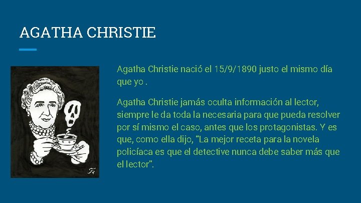 AGATHA CHRISTIE Agatha Christie nació el 15/9/1890 justo el mismo día que yo. Agatha