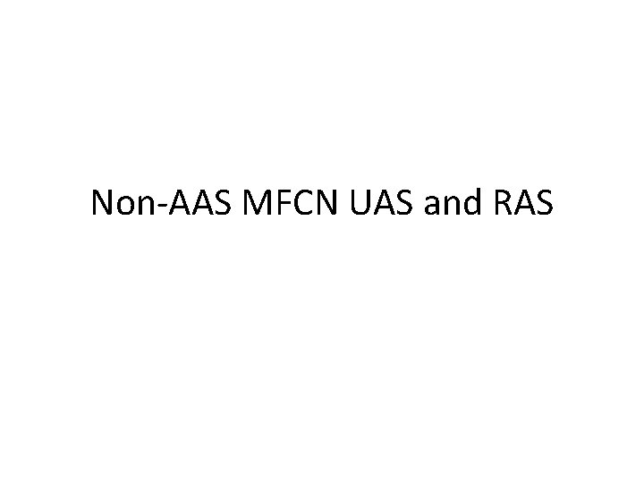 Non-AAS MFCN UAS and RAS 
