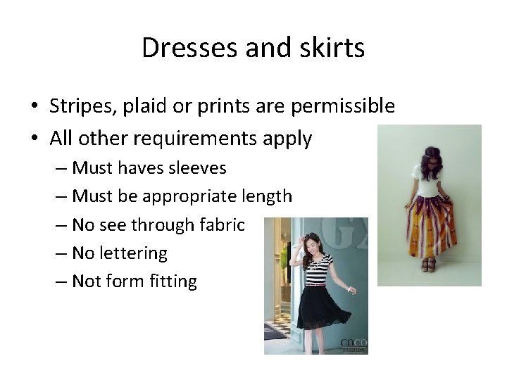 Dresses and skirts • Stripes, plaid or prints are permissible • All other requirements
