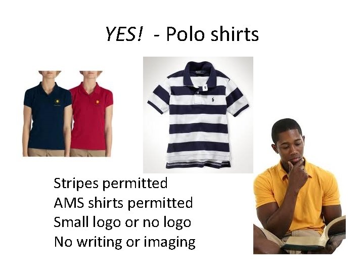 YES! - Polo shirts Stripes permitted AMS shirts permitted Small logo or no logo