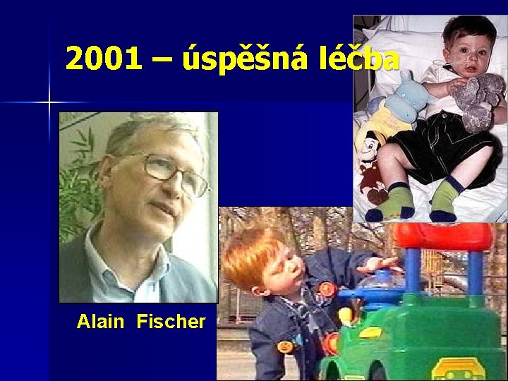 2001 – úspěšná léčba Alain Fischer 