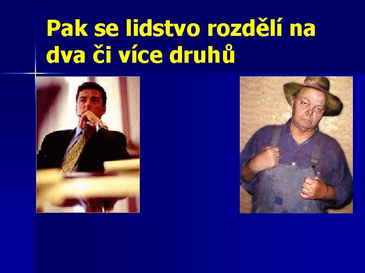 Pak se lidstvo rozdělí na dva či více druhů 