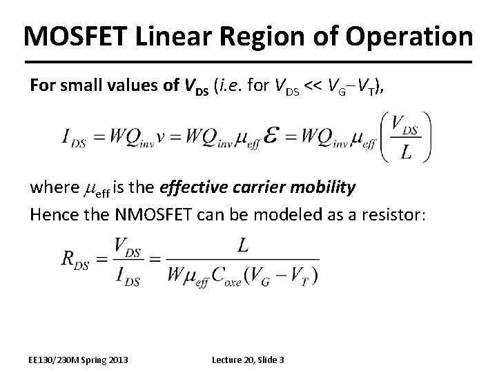 MOSFET Linear Region of Operation For small values of VDS (i. e. for VDS
