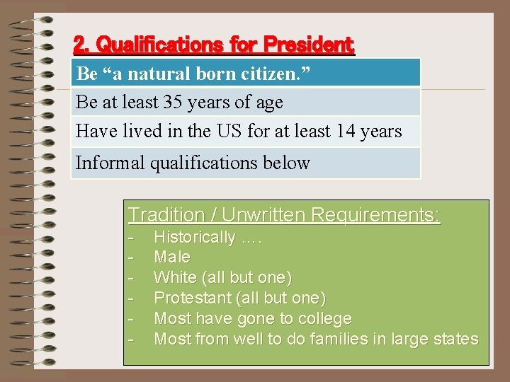 2. Qualifications for President Be “a natural born citizen. ” Be at least 35