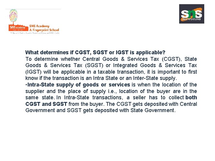 What determines if CGST, SGST or IGST is applicable? To determine whether Central Goods