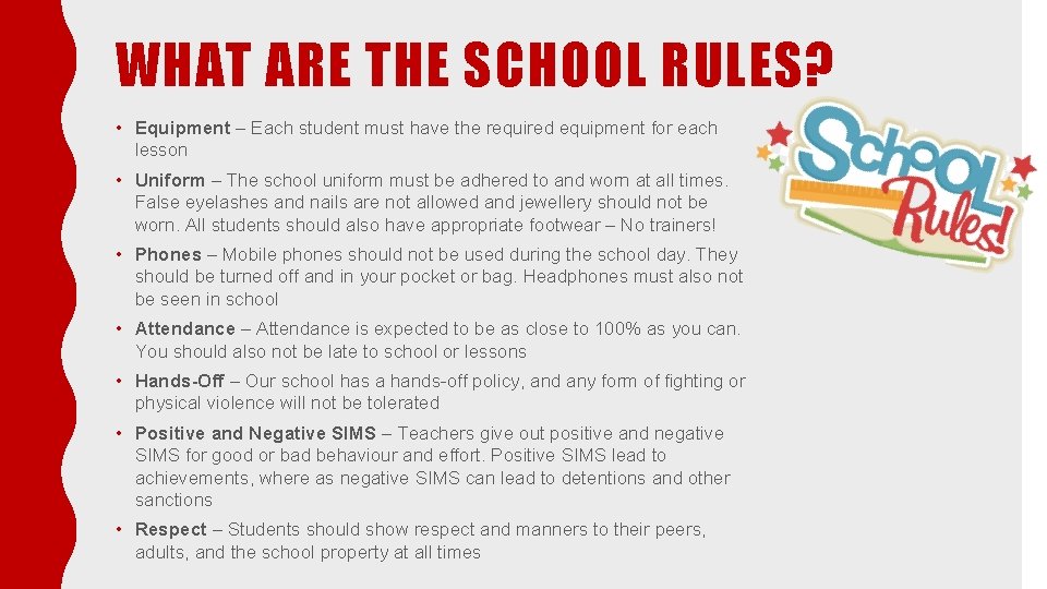 WHAT ARE THE SCHOOL RULES? • Equipment – Each student must have the required
