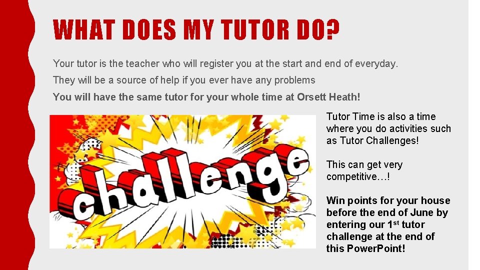 WHAT DOES MY TUTOR DO? Your tutor is the teacher who will register you